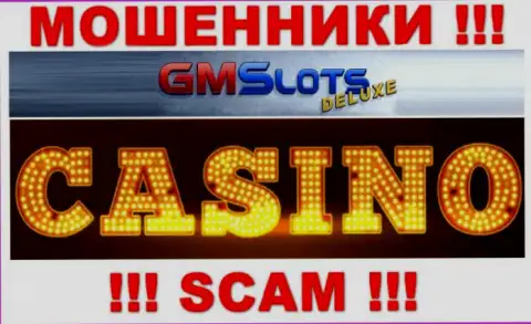 Крайне опасно сотрудничать с ГМСлотсДелюкс, которые предоставляют услуги в области Casino