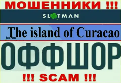 В компании SlotMan абсолютно спокойно лишают средств лохов, поскольку скрываются в оффшоре на территории - Curacao