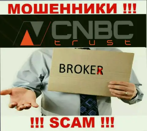Весьма рискованно сотрудничать с CNBC Trust их деятельность в области Брокер - незаконна