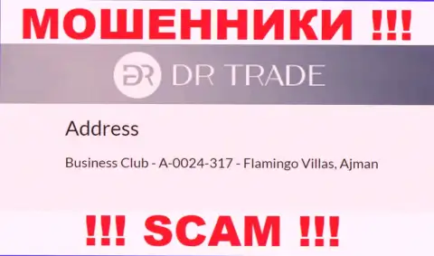 Из DR Trade забрать обратно финансовые вложения не получится - данные internet мошенники засели в офшоре: Business Club - A-0024-317 - Flamingo Villas, Ajman, UAE